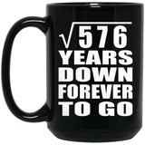 24th Anniversary Square Root of 576 Years Down Forever To Go - 15oz Coffee Mug Black