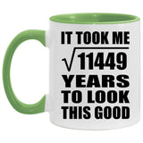 107th Birthday Took Square Root of 11449 Years To Look Good - 11oz Accent Mug Green