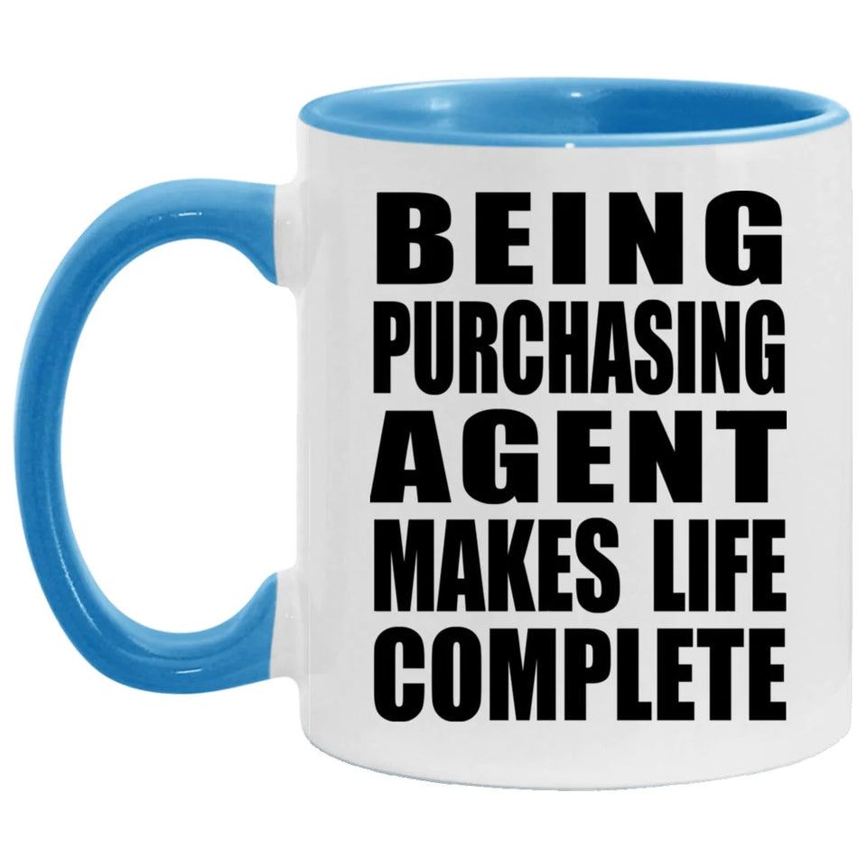 Being Purchasing Agent Makes Life Complete - 11oz Accent Mug Blue