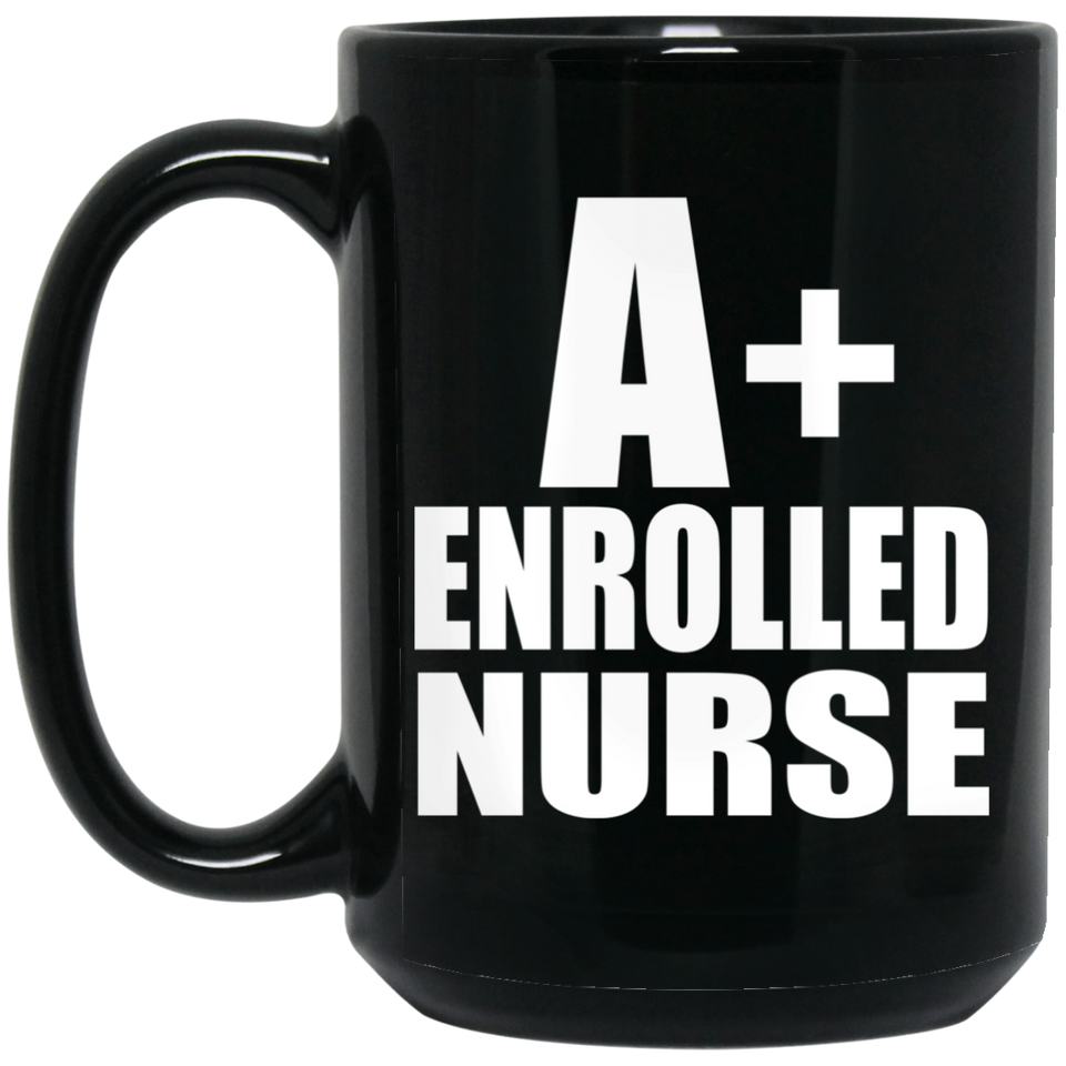 A+ Enrolled Nurse - 15oz Coffee Mug Black