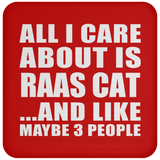 All I Care About Is Raas Cat - Drink Coaster