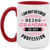 I Am Not Retired, Being Grandma Is My Profession - 15oz Accent Mug Red