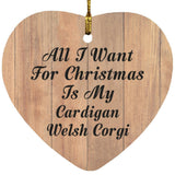 All I Want For Christmas Is My Cardigan Welsh Corgi - Heart Ornament C