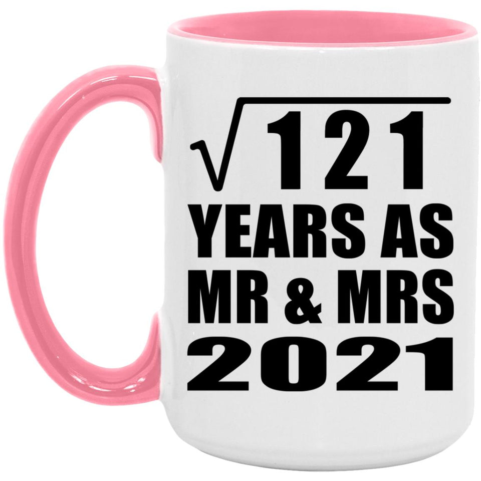 11th Anniversary Square Root of 121 Years As Mr & Mrs 2021 - 15oz Accent Mug Pink