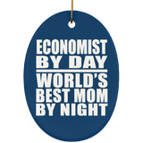 Economist By Day World's Best Mom By Night - Oval Ornament