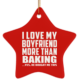 I Love My Boyfriend More Than Baking - Star Ornament