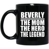 Beverly The Mom The Hero The Legend - 11 Oz Coffee Mug Black