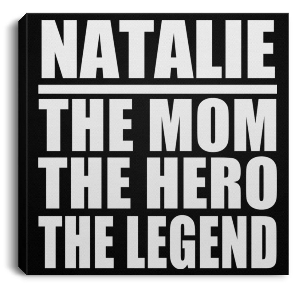 Natalie The Mom The Hero The Legend - Canvas Square