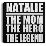 Natalie The Mom The Hero The Legend - Canvas Square