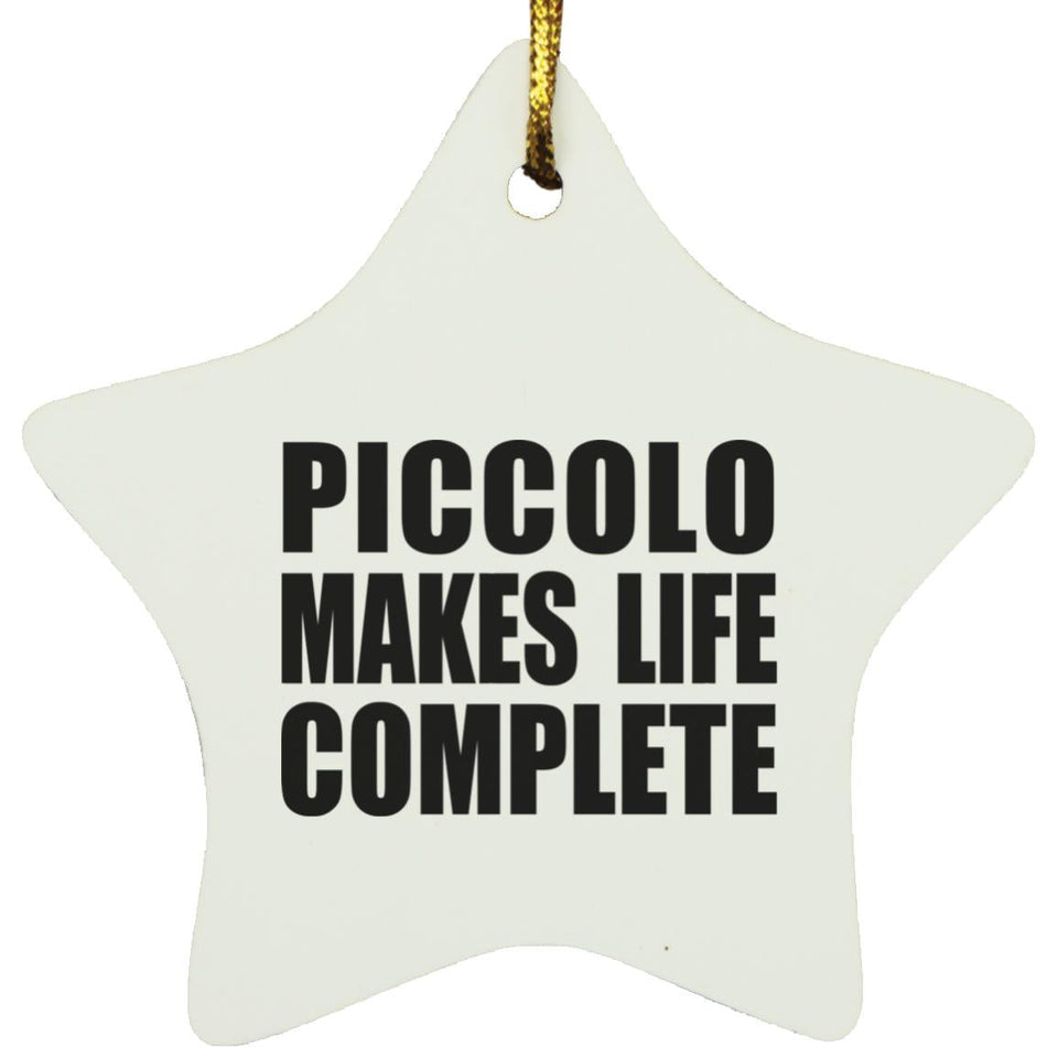 Piccolo Makes Life Complete - Star Ornament