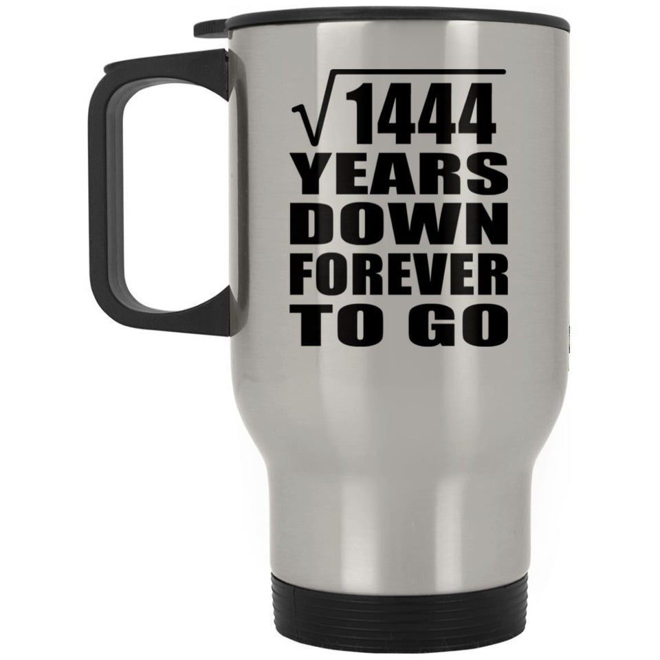 38th Anniversary Square Root of 1444 Years Down Forever To Go - Silver Travel Mug