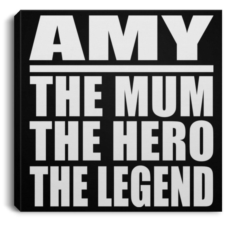Amy The Mum The Hero The Legend - Canvas Square