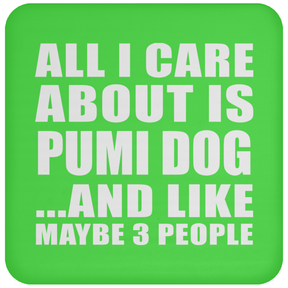 All I Care About Is Pumi Dog - Drink Coaster