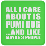 All I Care About Is Pumi Dog - Drink Coaster