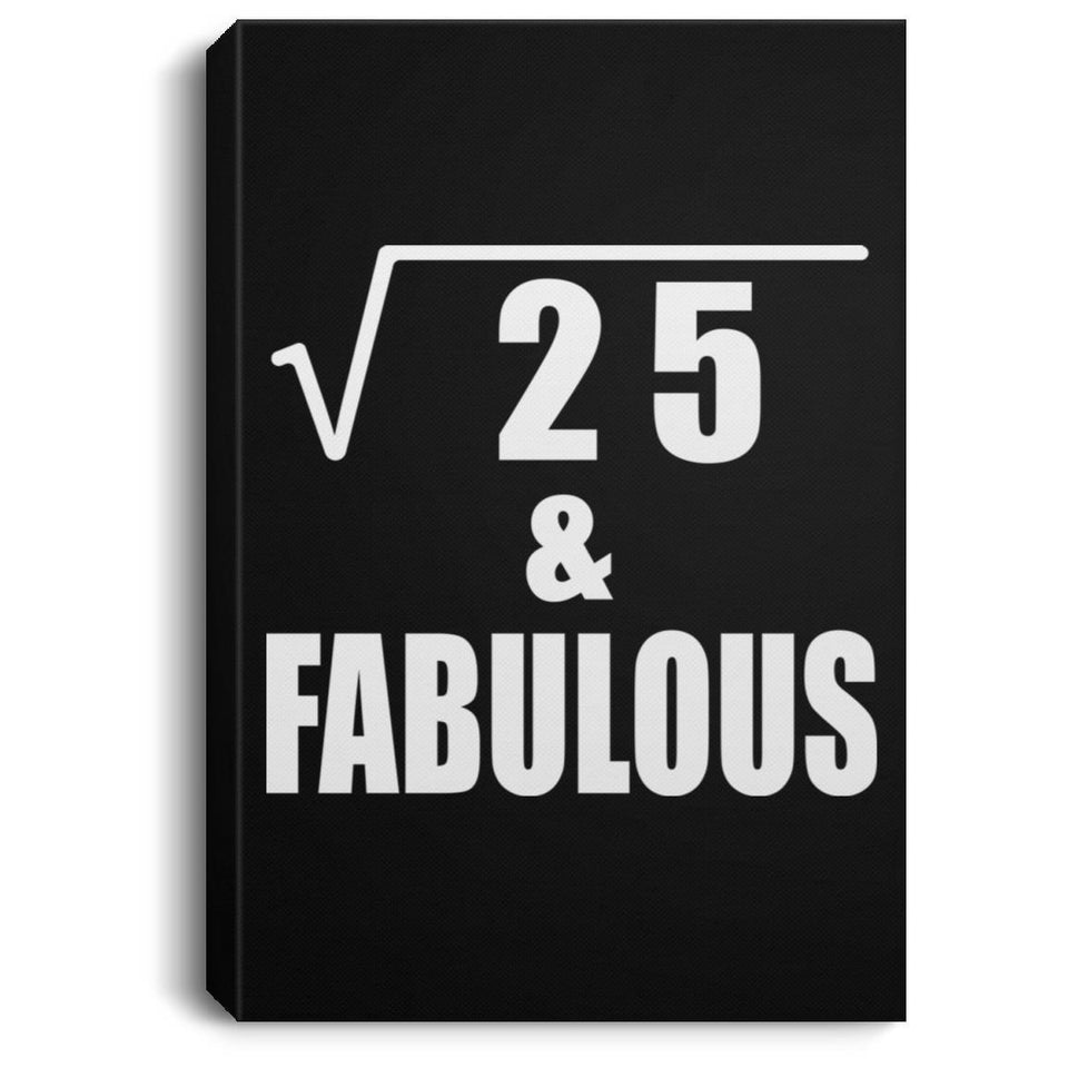 5th Birthday Square Root of 25 & Fabulous - Canvas Portrait