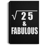 5th Birthday Square Root of 25 & Fabulous - Canvas Portrait