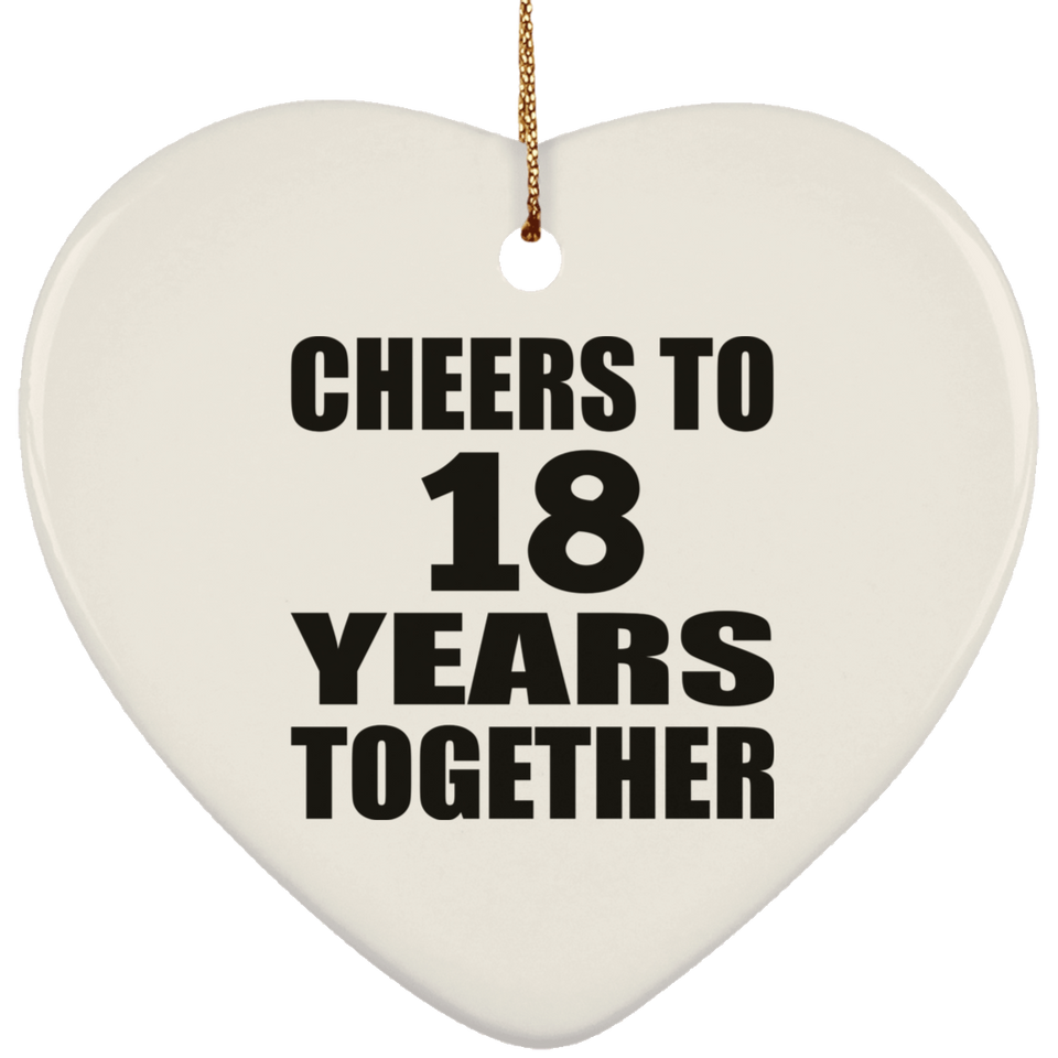 18th Anniversary Cheers To 18 Years Together - Heart Ornament