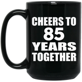 85th Anniversary Cheers To 85 Years Together - 15oz Coffee Mug Black