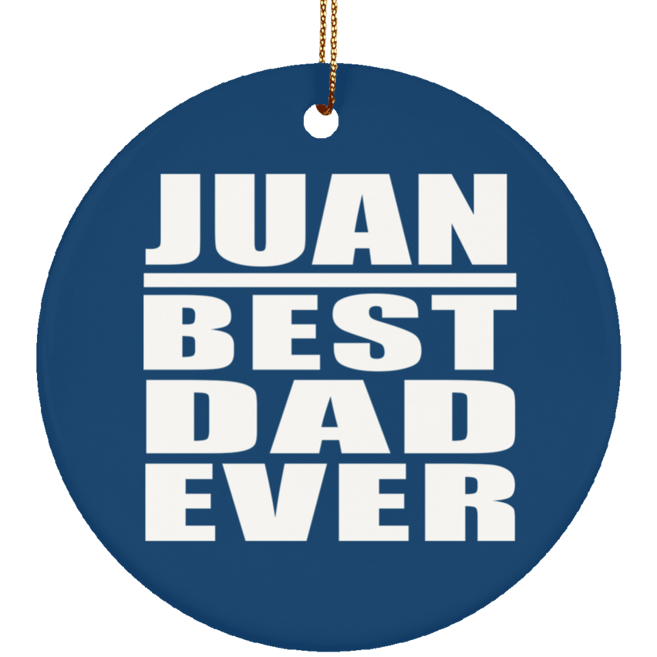 Juan Best Dad Ever - Circle Ornament