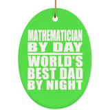 Mathematician By Day World's Best Dad By Night - Oval Ornament