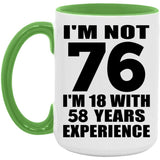 76th Birthday I'm Not 76 I'm 18 With 58 Years Experience - 15oz Accent Mug Green
