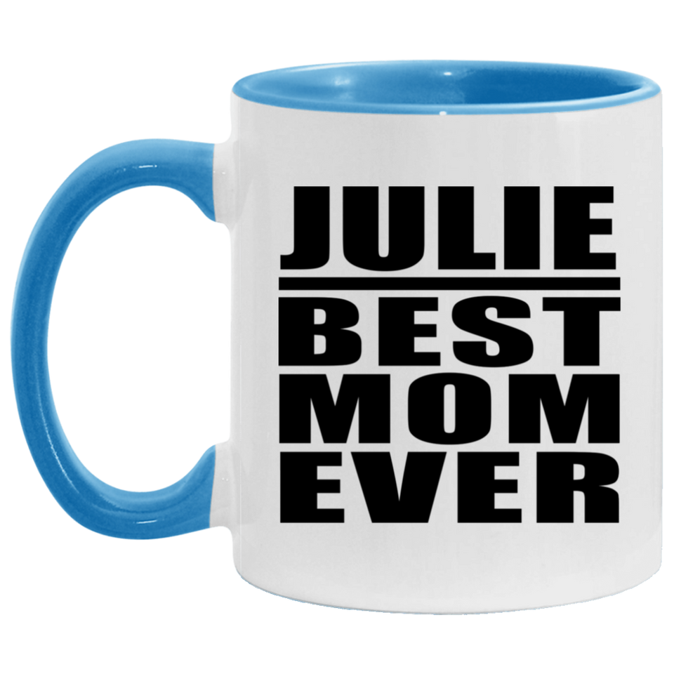 Julie Best Mom Ever - 11oz Accent Mug Blue