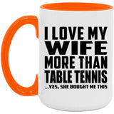 I Love My Wife More Than Table Tennis - 15oz Accent Mug Orange