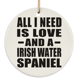 All I Need Is Love And A Irish Water Spaniel - Circle Ornament