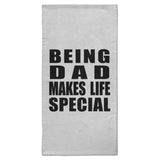 Being Dad Makes Life Special - Hand Towel