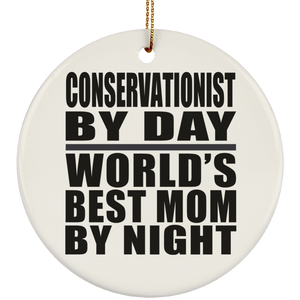 Conservationist By Day World's Best Mom By Night - Circle Ornament