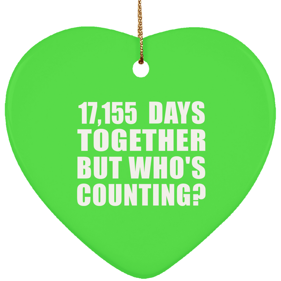 47th Anniversary 17,155 Days Together But Who's Counting - Heart Ornament