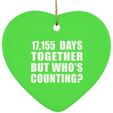 47th Anniversary 17,155 Days Together But Who's Counting - Heart Ornament