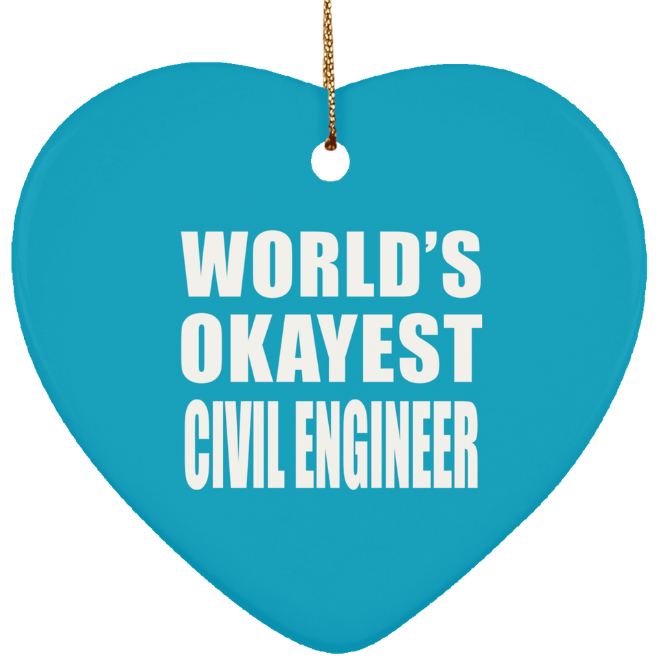 World's Okayest Civil Engineer - Heart Ornament