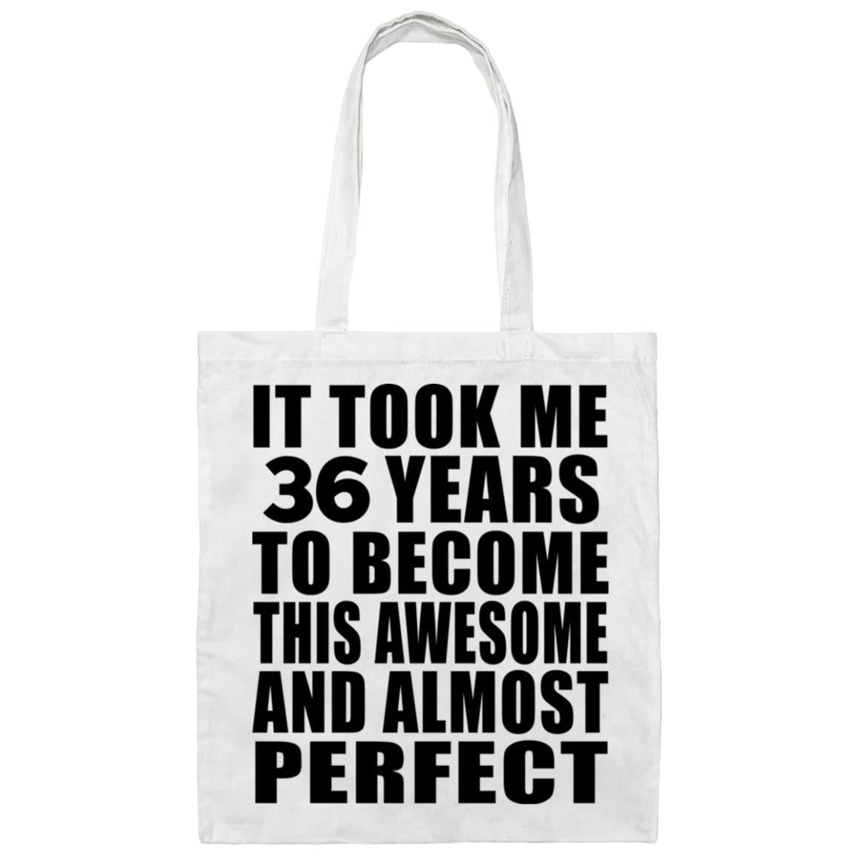 36th Birthday Took 36 Years To Become Awesome & Perfect - Tote Bag White