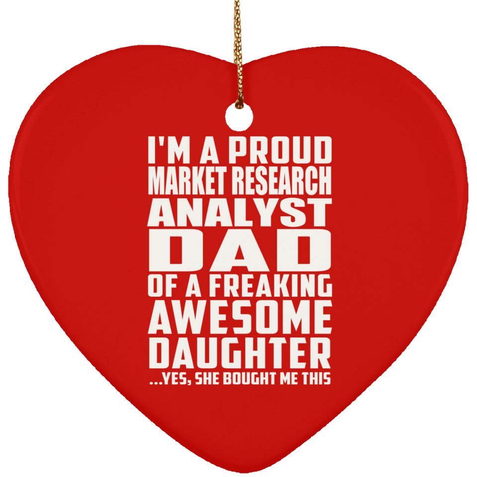 Proud Market Research Analyst Dad Of Awesome Daughter - Heart Ornament