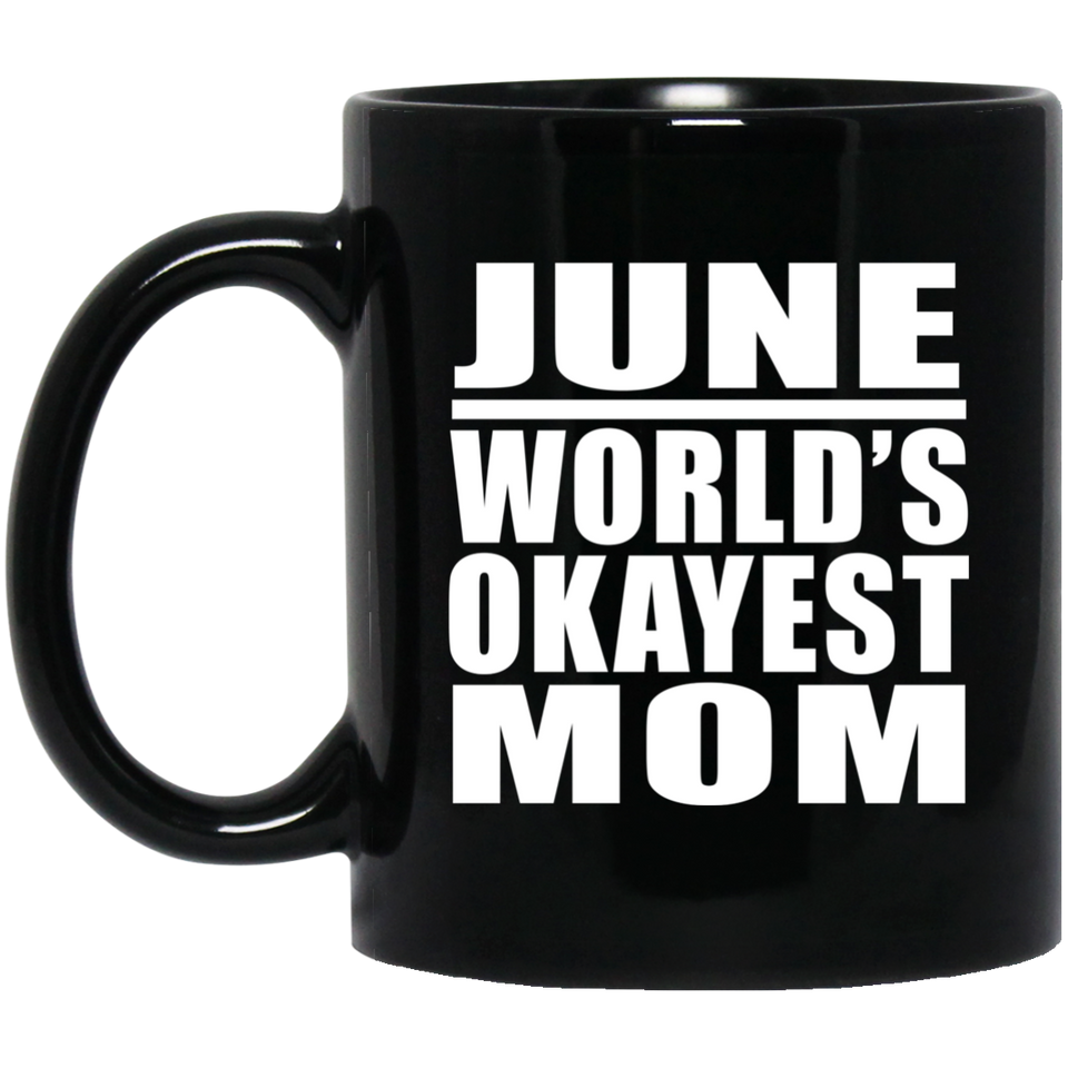 June World's Okayest Mom - 11 Oz Coffee Mug Black