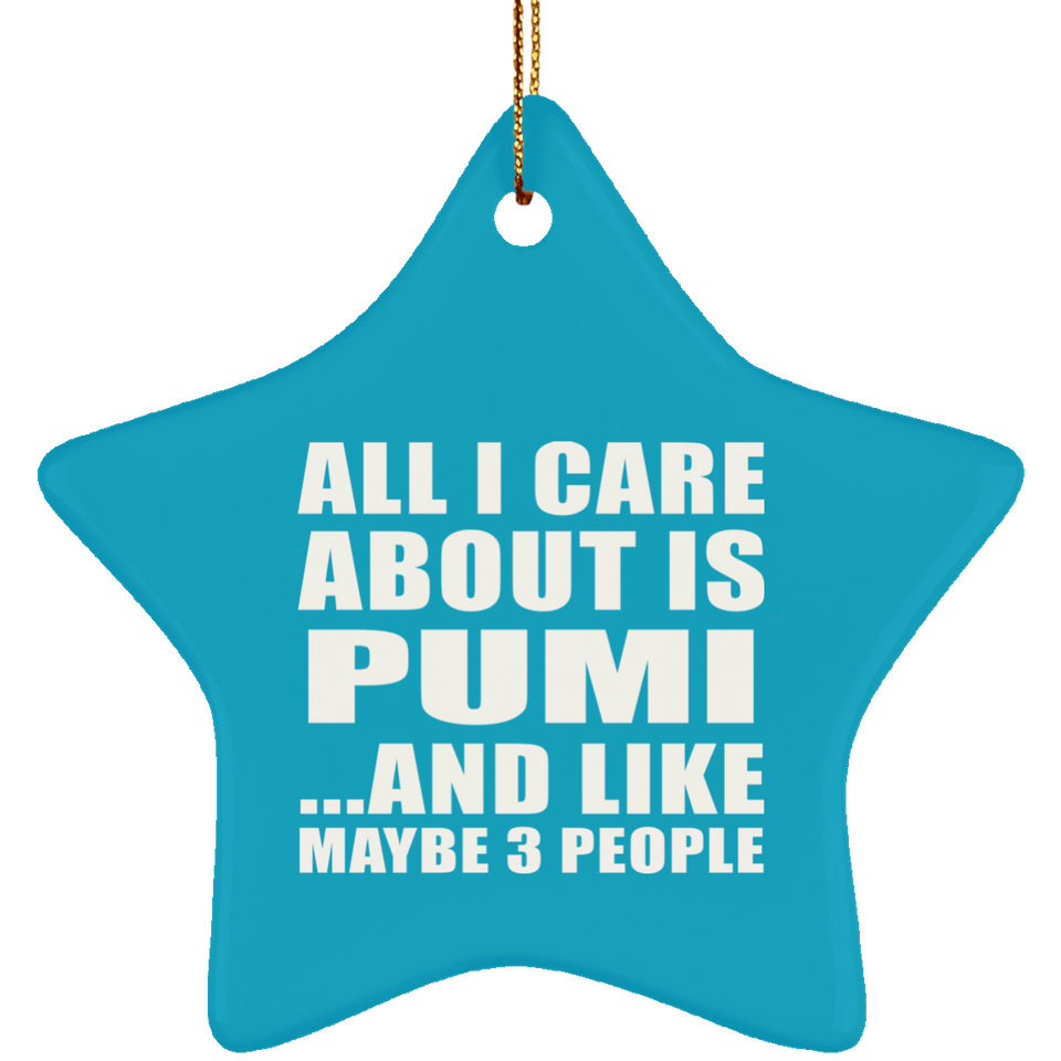 All I Care About Is Pumi - Star Ornament