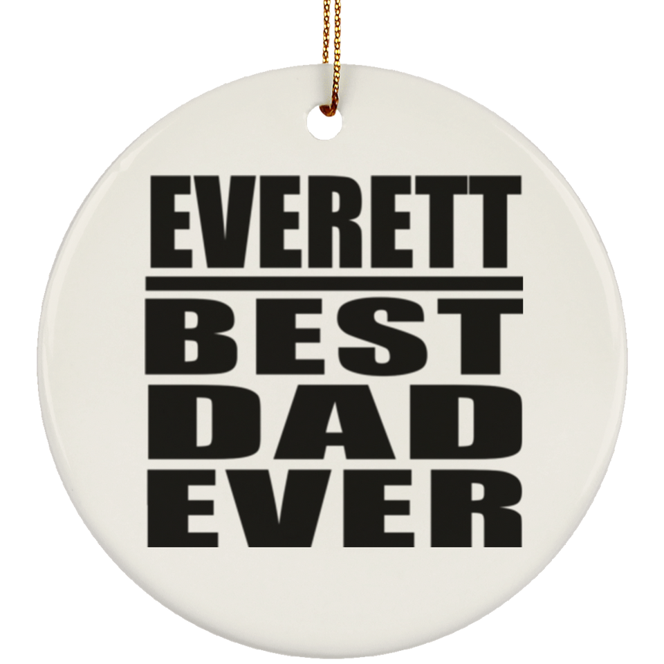 Everett Best Dad Ever - Circle Ornament