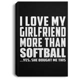 I Love My Girlfriend More Than Softball - Canvas Portrait
