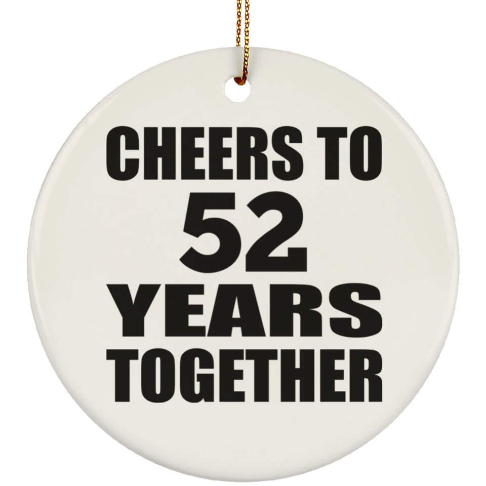 52nd Anniversary Cheers To 52 Years Together - Circle Ornament