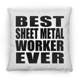 Best Sheet Metal Worker Ever - Throw Pillow