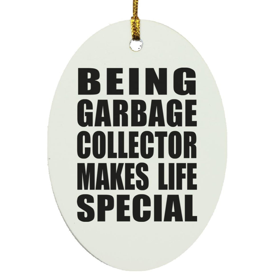 Being Garbage Collector Makes Life Special - Oval Ornament