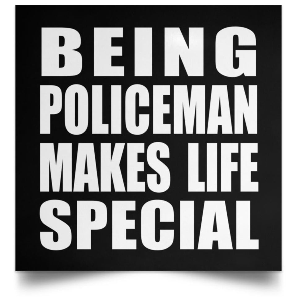Being Policeman Makes Life Special - Poster Square