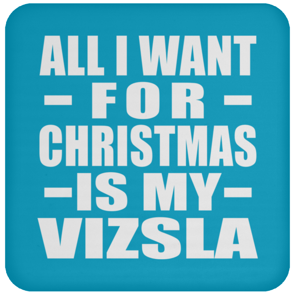 All I Want For Christmas Is My Vizsla - Coaster