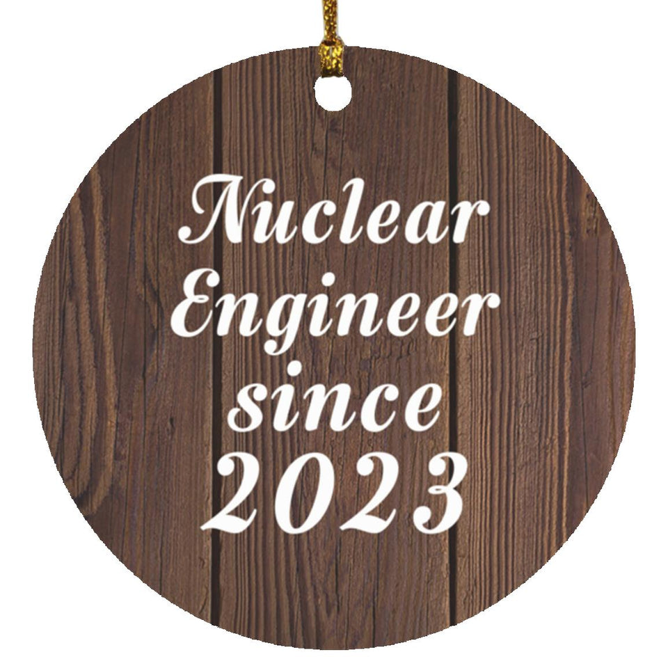 Nuclear Engineer Since 2023 - Circle Ornament D