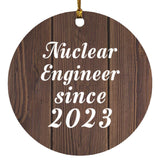 Nuclear Engineer Since 2023 - Circle Ornament D