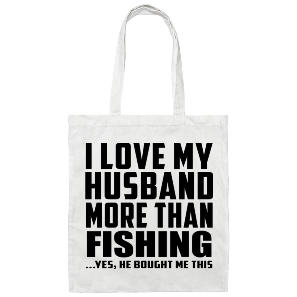 I Love My Husband More Than Fishing - Tote Bag White
