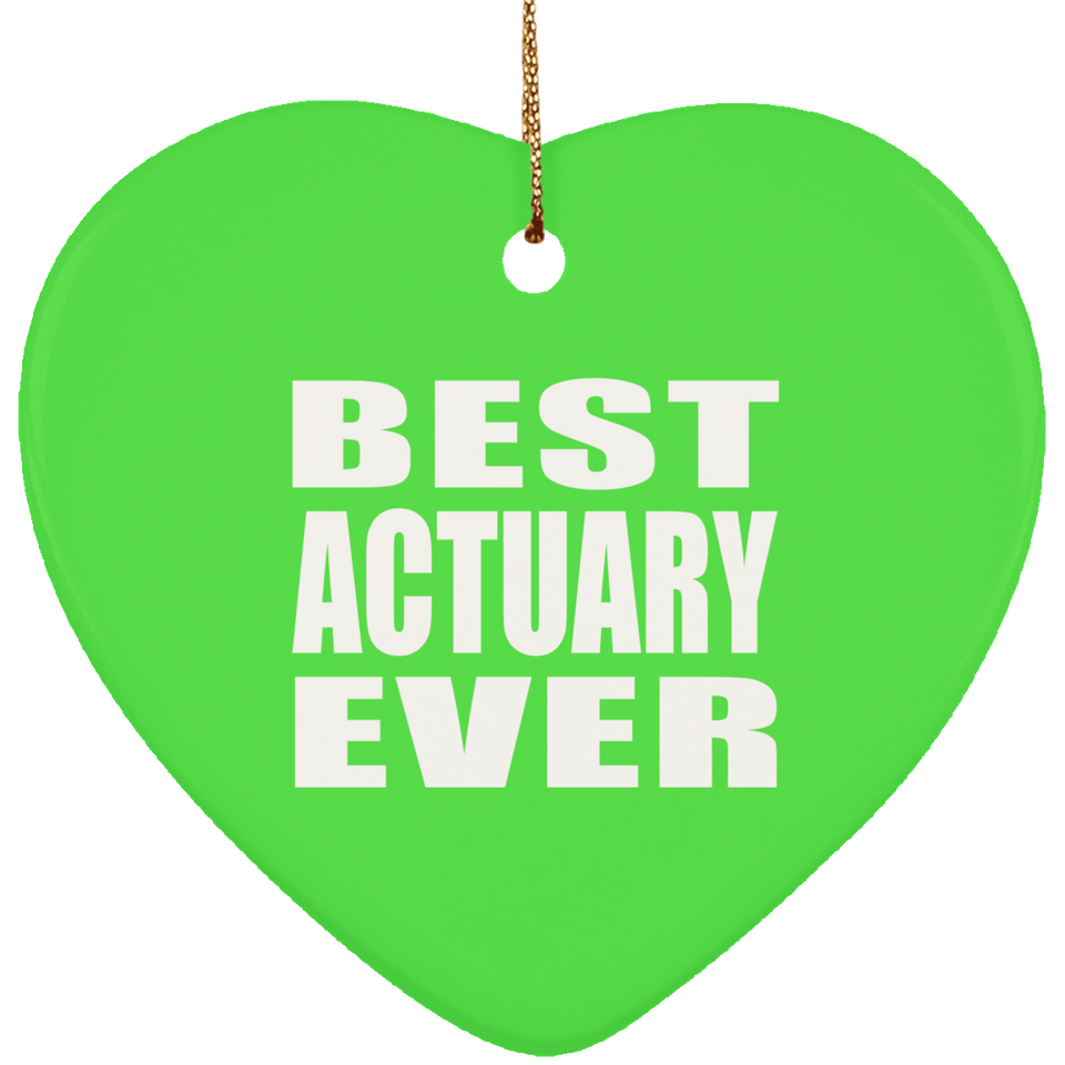 Best Actuary Ever - Heart Ornament
