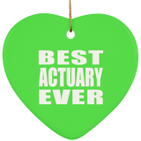 Best Actuary Ever - Heart Ornament