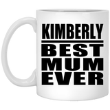 Kimberly Best Mum Ever - 11 Oz Coffee Mug
